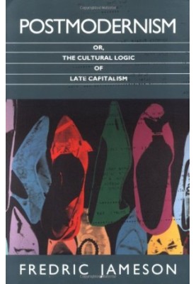 Postmodernism, or, The cultural logic of late capitalism