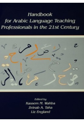 Handbook for Arabic Language Teaching Professionals in the 21st Century.