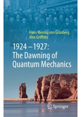 1924–1927: The Dawning of Quantum Mechanics