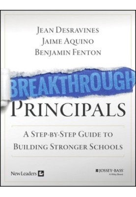 Breakthrough Principals: A Step-by-Step Guide to Building Stronger Schools