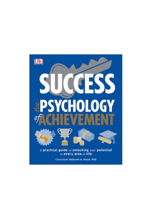 Success: The Psychology of Achievement: A Practical Guide to Unlocking the Potential in Every Area of Life