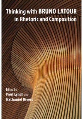 Thinking with Bruno Latour in Rhetoric and Composition