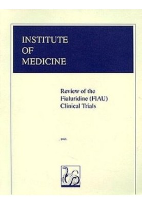 Review of the Fialuridine (FIAU) Clinical Trials (Fiau Clinical Trails)
