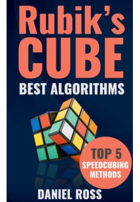 Rubik's Cube Best Algorithms: Top 5 Speedcubing Methods, Finger Tricks included, A Beginner's Guide with Easy instructions