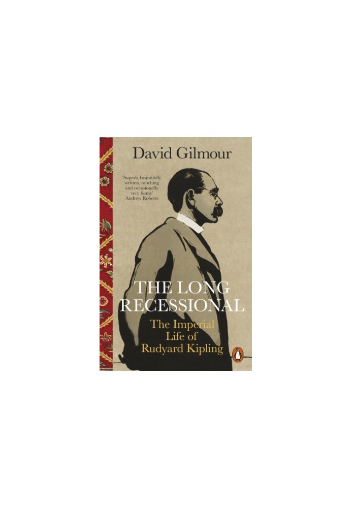 The Long Recessional: The Imperial Life of Rudyard Kipling