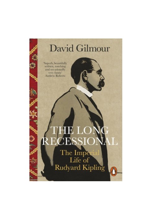 The Long Recessional: The Imperial Life of Rudyard Kipling