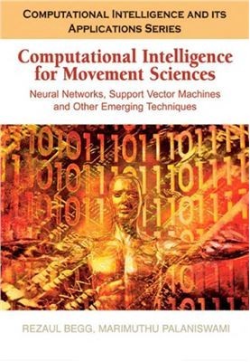 Computational Intelligence for Movement Sciences. Neural Networks, Support Vector Machines, and Other Emerging Techniques