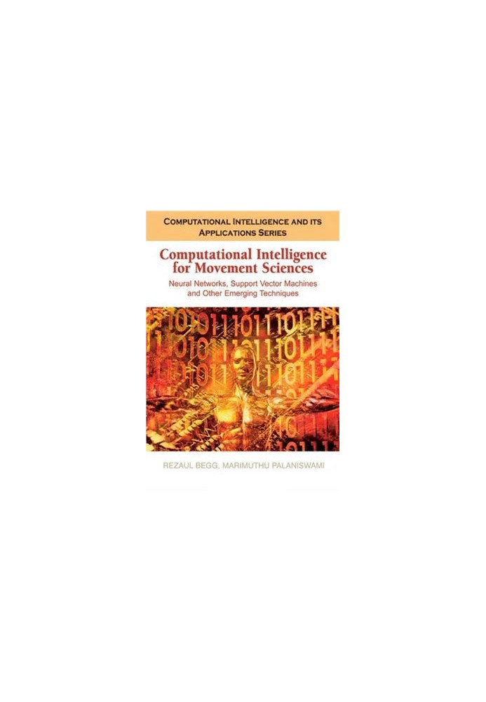 Computational Intelligence for Movement Sciences. Neural Networks, Support Vector Machines, and Other Emerging Techniques