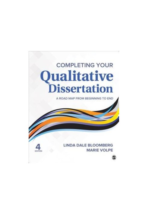 Completing Your Qualitative Dissertation: A Road Map from Beginning to End