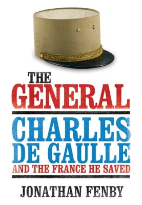 The General - Charles De Gaulle and the France He saved