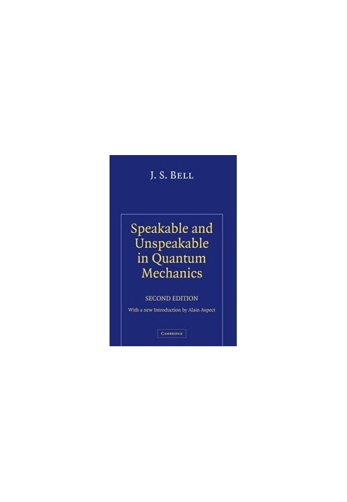 Speakable and Unspeakable in Quantum Mechanics: Collected Papers on Quantum Philosophy