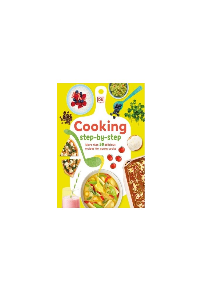 Cooking Step-by-Step · More than 50 Delicious Recipes for Young Cooks
