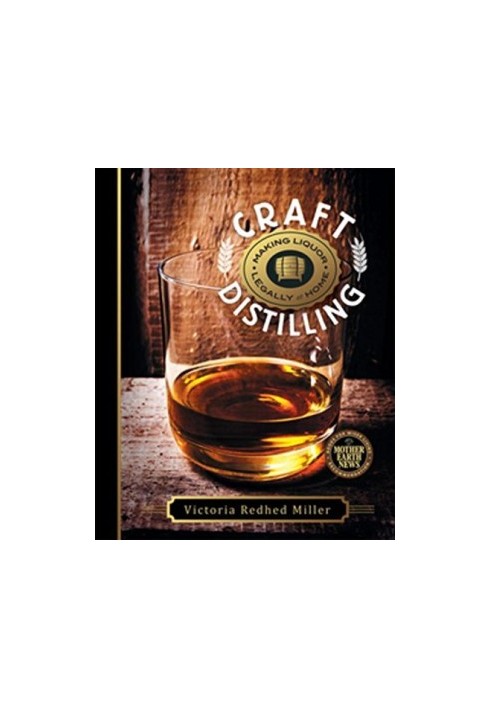 Craft distilling : making liquor legally at home