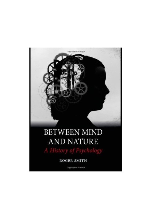 Between Mind and Nature: A History of Psychology