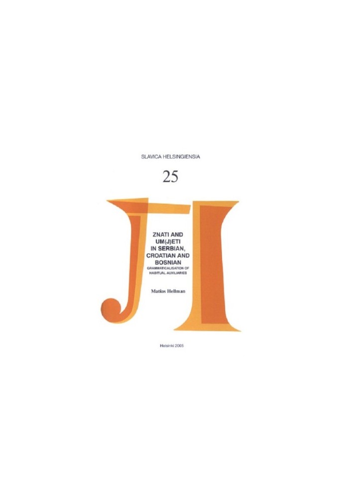 THE VERBS ZNATI AND UM(J)ETI IN SERBIAN, CROATIAN AND BOSNIAN A Case Study in the Grammaticalisation of Habitual Auxiliaries