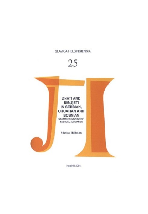 THE VERBS ZNATI AND UM(J)ETI IN SERBIAN, CROATIAN AND BOSNIAN A Case Study in the Grammaticalisation of Habitual Auxiliaries