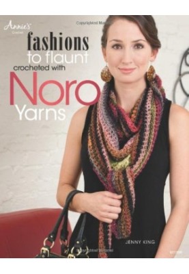 Fashions to Flaunt Crocheted with Noro Yarns