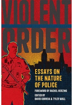 Violent Order: Essays on the Nature of Police