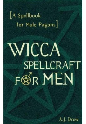 Wicca spellcraft for men : a spellbook for male pagans