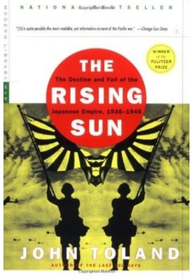 The Rising Sun: The Decline & Fall of the Japanese Empire, 1936-45