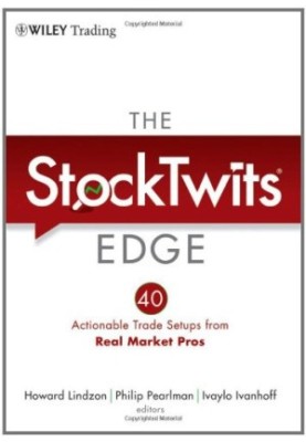 The StockTwits Edge: 40 Actionable Trade Set-Ups from Real Market Pros