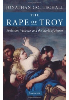 The Rape of Troy: Evolution, Violence, and the World of Homer