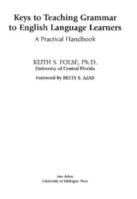 Keys to Teaching Grammar to English Language Learners: A Practical Handbook