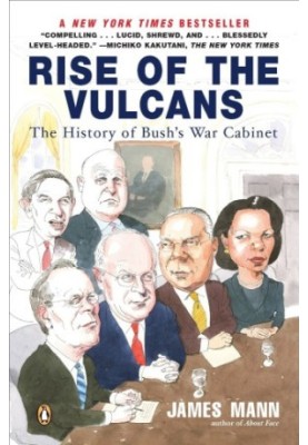 Rise of the Vulcans : the history of Bush's war cabinet