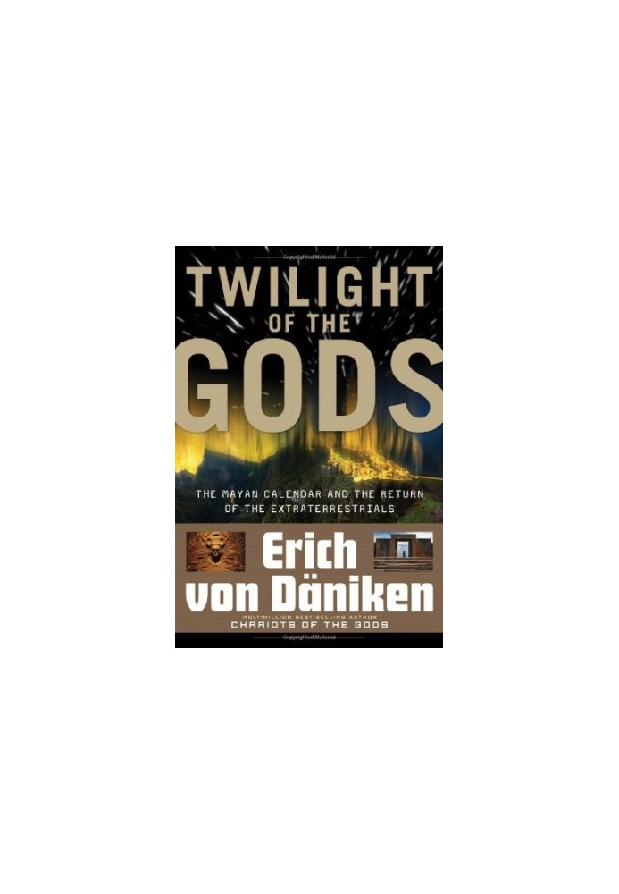 Twilight of the Gods: The Mayan Calendar and the Return of the Extraterrestrials