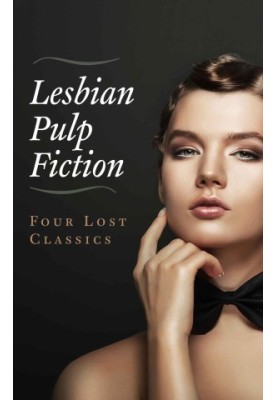 Lesbian Pulp Fiction: Four Lost Classics