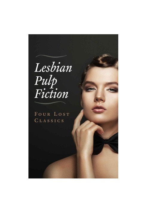 Lesbian Pulp Fiction: Four Lost Classics