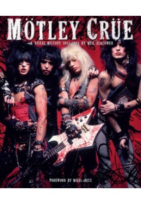 Motley Crue: a Visual History: 1983-1990