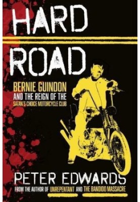 Hard Road: Bernie Guindon and the Reign of the Satan’s Choice Motorcycle Club