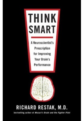 Think Smart - A Neuroscientist's Prescription for Improving Your Brain's Performance
