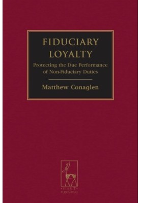 FIDUCIARY LOYALTY PROTECTING THE DUE PERFORMANCE OF NON-FIDUCIARY DUTIES,MATTHEW CONAGLEN,OXFORD AND PORTLAND