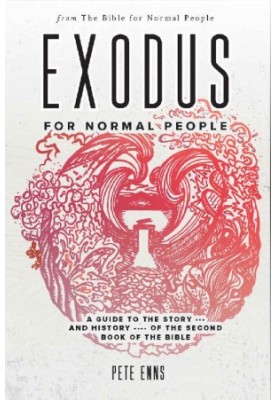 Exodus for Normal People: A Guide to the Story—and History—of the Second Book of the Bible (The Bible for Normal People)