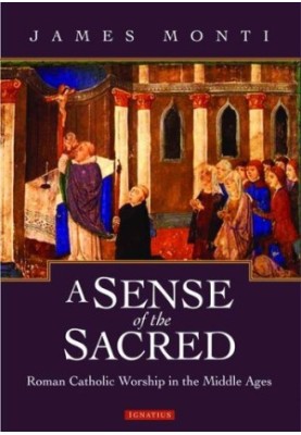 A Sense of the Sacred: Roman Catholic Worship in the Middle Ages
