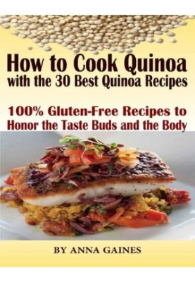 How to Cook Quinoa with the 30 Best Quinoa Recipes in 2019: The Ultimate Quinoa Cookbook to Better Cooking the Best Superfood