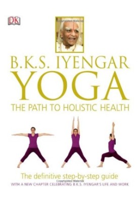 B.K.S. Iyengar Yoga: The Path to Holistic Health