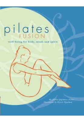 Pilates Fusion: Well-Being for Body, Mind, and Spirit