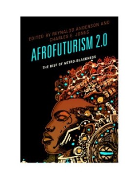 Afrofuturism 2.0: The Rise of Astro-Blackness