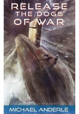 Kurtherian Gambit - 10 Release the Dogs of War