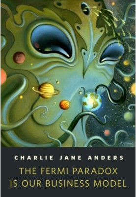 The Fermi Paradox Is Our Business Model