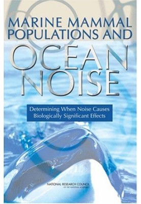Marine Mammal Populations and Ocean Noise: Determining When Noise Causes Biologically Significant Effects