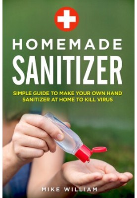 Homemade Sanitizer: Simple guide to make your own hand sanitizer at home to kill virus.
