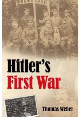 Hitler's First War: Adolf Hitler, the Men of the List Regiment, and the First World War