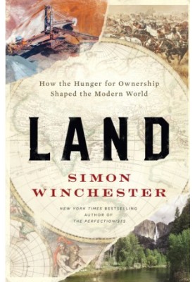 Land: How the Hunger for Ownership Shaped the Modern World