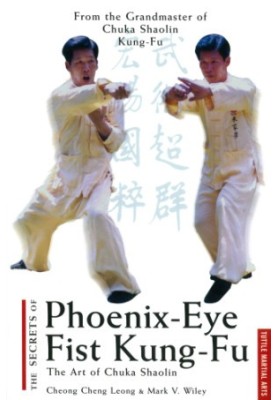 The secrets of phoenix eye fist Kung fu: the art of chuka shaolin