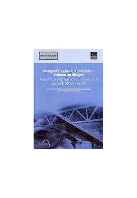 Designer's guide to Eurocode 1 : actions on bridges : EN 1991-2, EN 1991-1-1, -1-3 to -1-7 and EN 1990 annex A2