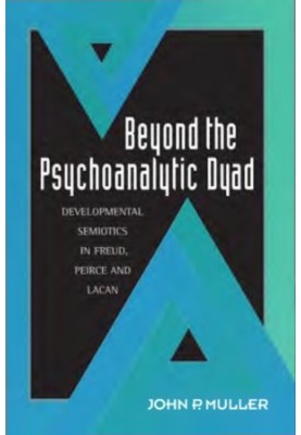 Beyond the Psychoanalytic Dyad: Developmental Semiotics in Freud, Peirce and Lacan